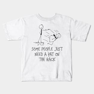 Some People Just Need A Pat On The Back Funny Sarcastic Joke Kids T-Shirt